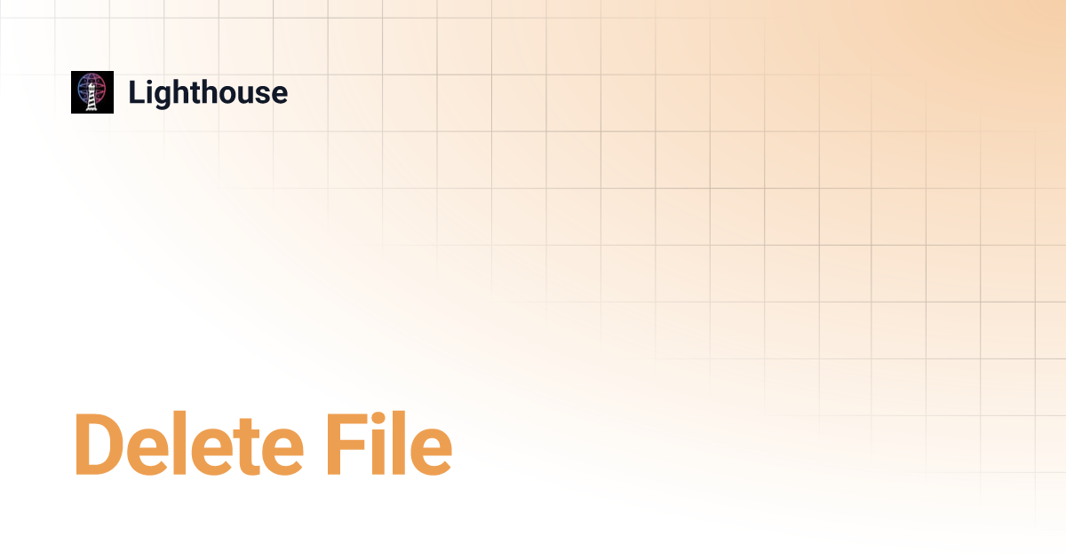 Delete File | Lighthouse